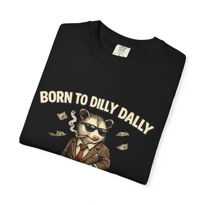 Born To Dilly Dally Tee