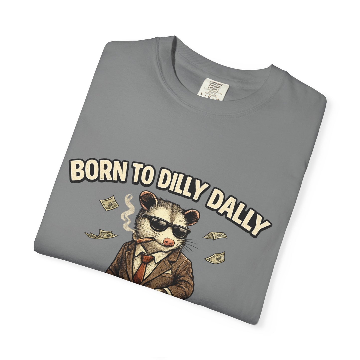 Born To Dilly Dally Tee